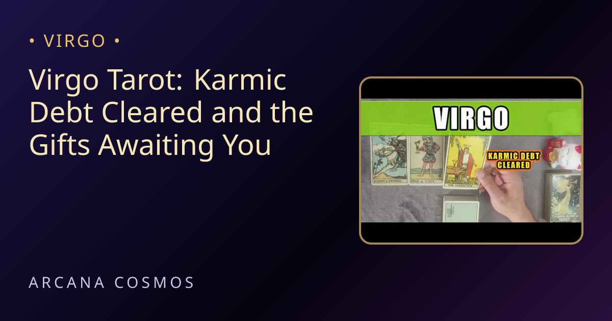Virgo Tarot: Karmic Debt Cleared and the Gifts Awaiting You · Arcana Cosmos
